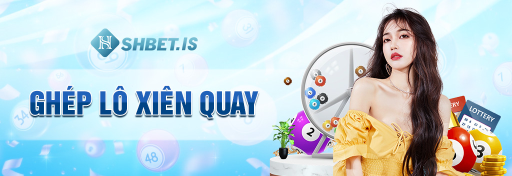 Ghép lô xiên và cách tính ghép lô xiên SHBET 2023 3 ghép-lô-xiên-quay