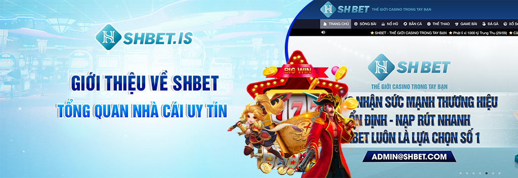 Giới Thiệu Về SHBET - Thương Hiệu Cá Cược Đỉnh Cao 2023 1 Giới thiệu về SHBET - Tổng quan nhà cái uy tín