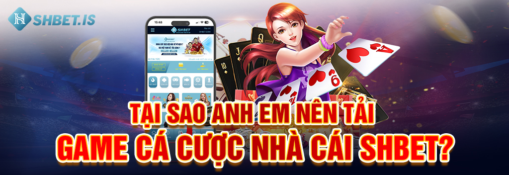 2 Cách Tải Game Cá Cược SHBET Cược Thủ Thường Dùng 1 Tại sao anh em nên tải game cá cược nhà cái SHBET?