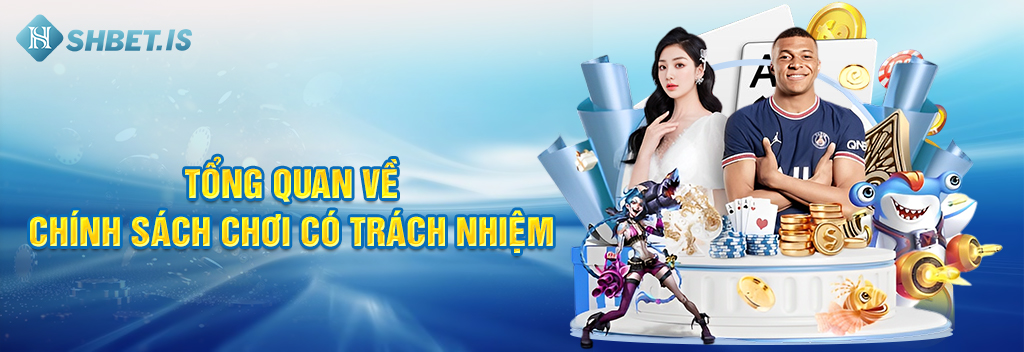 Chơi Có Trách Nhiệm Và Những Quy Định SHBET Đặt Ra Năm 2023 1 Tổng quan về chính sách chơi có trách nhiệm