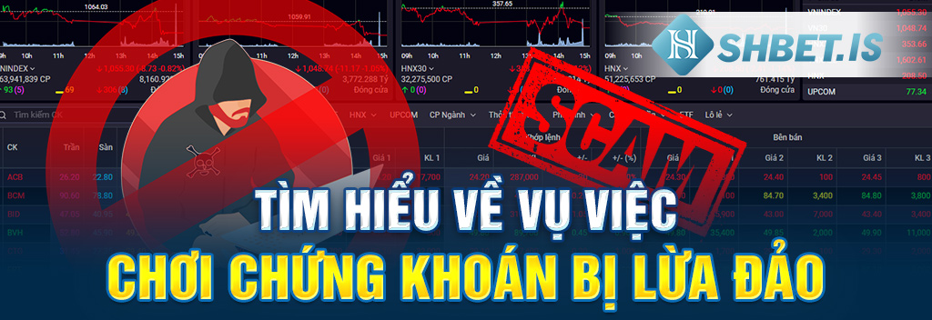 Chơi Chứng Khoán Bị Lừa Đảo - 4 Cách Nhận Biết Bẫy Ngọt 1 Tìm hiểu về vụ việc chơi chứng khoán bị lừa đảo