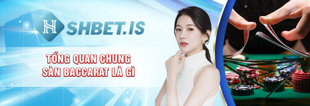 Bật Mí Cách Chọn Sàn Baccarat Cho Người Mới Uy Tín Nhất 2023 1 2tong quan chung san baccarat la gi