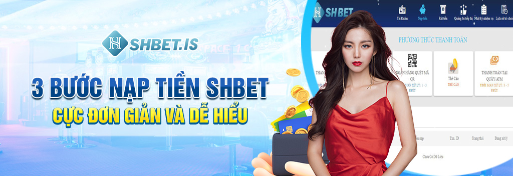 Nạp Tiền SHBET - Chi Tiết Cách Nạp Tiền Chỉ Trong 3 Bước 2 3 bước nạp tiền SHBET cực đơn giản và dễ hiểu