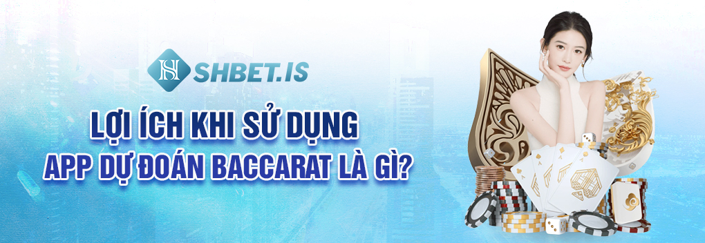 App Dự Đoán Baccarat - Hướng Dẫn 3 Bước Để Tải Cực Dễ 2 Lợi ích khi sử dụng app dự đoán Baccarat là gì?
