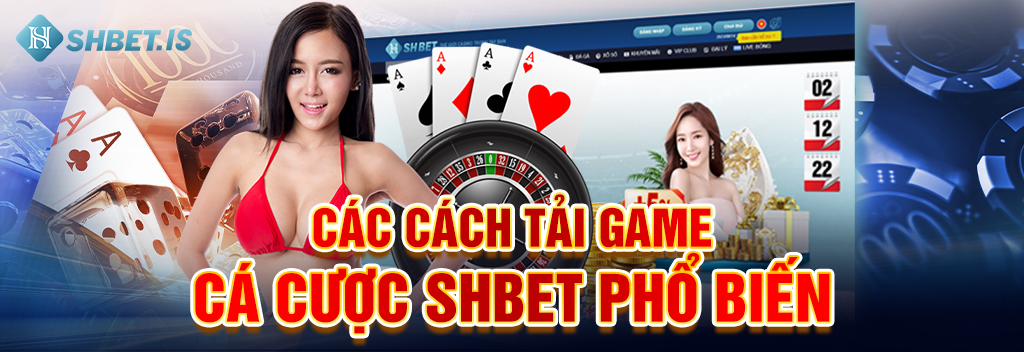2 Cách Tải Game Cá Cược SHBET Cược Thủ Thường Dùng 2 Các cách tải game cá cược SHBET phổ biến