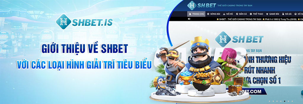 Giới Thiệu Về SHBET - Thương Hiệu Cá Cược Đỉnh Cao 2023 2 Giới thiệu về SHBET với các loại hình giải trí tiêu biểu