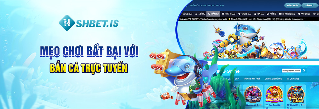 Game Bắn Cá Online Siêu Hot 2023 Hiện Đang Có Mặt Tại SHBET 3 Mẹo chơi bất bại với bắn cá trực tuyến