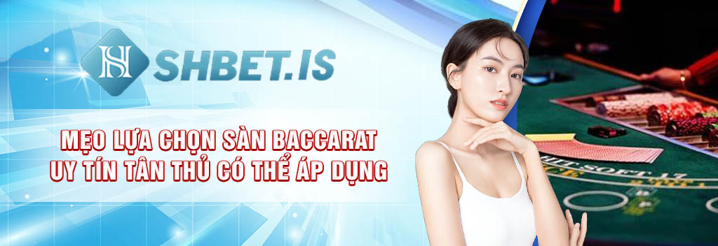 Bật Mí Cách Chọn Sàn Baccarat Cho Người Mới Uy Tín Nhất 2023 3 4meo lua chon san baccarat uy tin tan thu co the ap dung