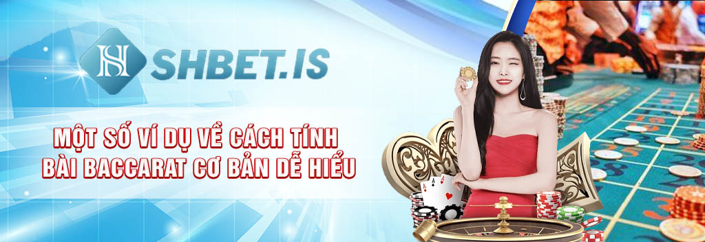 Cách Tính Bài Baccarat Với 3 Cửa Đặt Cược Đơn Giản Nhất 3 8mot so vi du ve cach tinh bai baccarat co ban de hieu