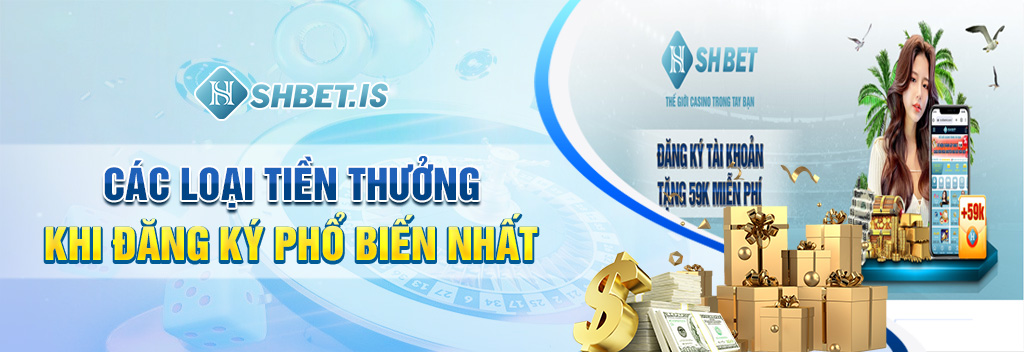 3 Cách Nhận Tiền Thưởng Đăng Ký Tại SHBET Siêu Dễ Dàng 3 Các loại tiền thưởng khi đăng ký phổ biến nhất