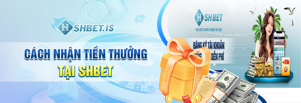 3 Cách Nhận Tiền Thưởng Đăng Ký Tại SHBET Siêu Dễ Dàng 4 Cách nhận tiền thưởng tại SHBET