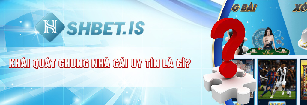 Bật Mí Top Nhà Cái Uy Tín Ăn Khách Nhất Thị Trường 2023 1 Khai quat chung nha cai uy tin la gi