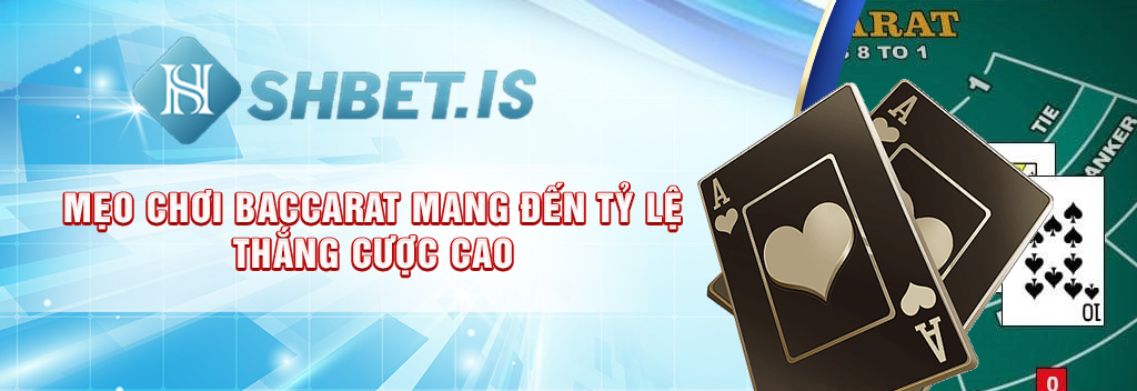 Mẹo chơi Baccarat Với Tỷ Lệ Thắng Lên Đến 99% Tay Cược Cần Nắm 2 Meo choi Baccarat mang den ty le thang cuoc cao
