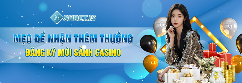 Thưởng Đăng Ký Mới Sảnh Casino - Cách Nhận Chỉ Với 4 Bước 3 Mẹo-để-nhận-thêm-thưởng-đăng-ký-mới-sảnh-casino