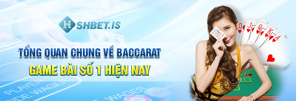 Hướng Dẫn Cách Chơi Baccarat Chi Tiết, Chắc Thắng 2023 1 Tổng-quan-chung-về-Baccarat-game-bài-số-1-hiện-nay
