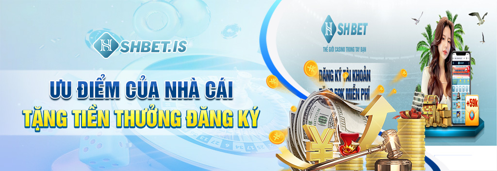 3 Cách Nhận Tiền Thưởng Đăng Ký Tại SHBET Siêu Dễ Dàng 2 Ưu điểm của nhà cái tặng tiền thưởng đăng ký