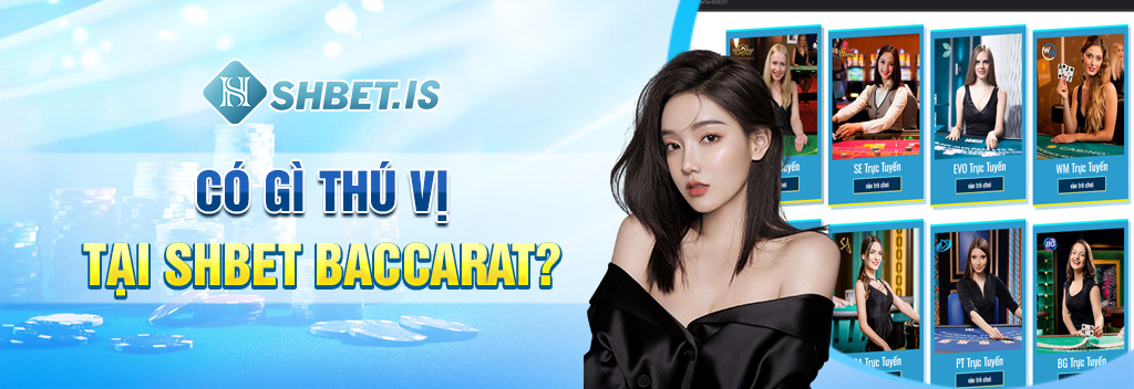 SHBET-Nhà Cái Baccarat Online Uy Tín Số 1 trải nghiệm 1 co gi thu vi tai shbet baccarat