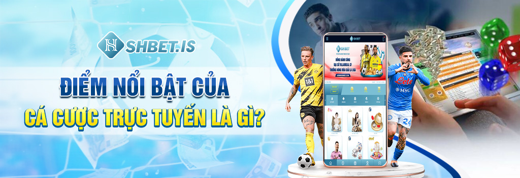 Cá Độ Trực Tuyến Bóng Đá - Xu Hướng Giải Trí Mới Nhất Năm 2023 2 diem noi bat cua ca cuoc truc tuyen la gi