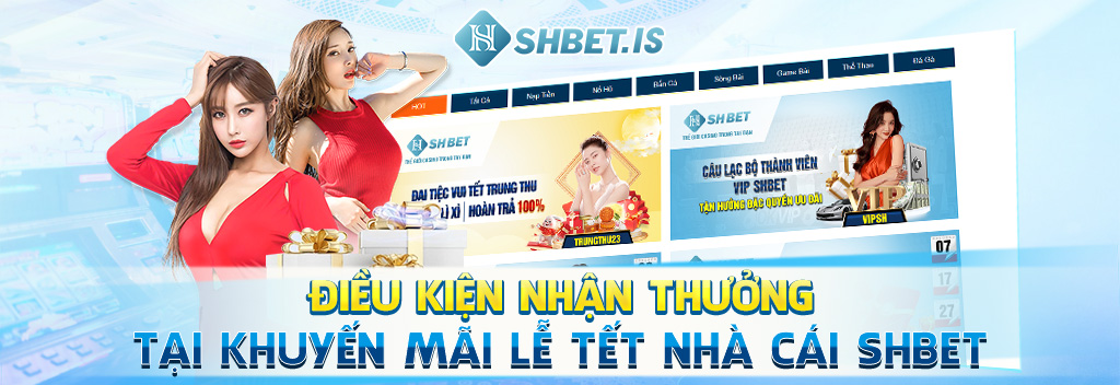 Khuyến Mãi Tết Âm Lịch Tại SHBET Cực HOT Năm 2024 2 Điều kiện nhận thưởng tại khuyến mãi lễ tết nhà cái SHBET