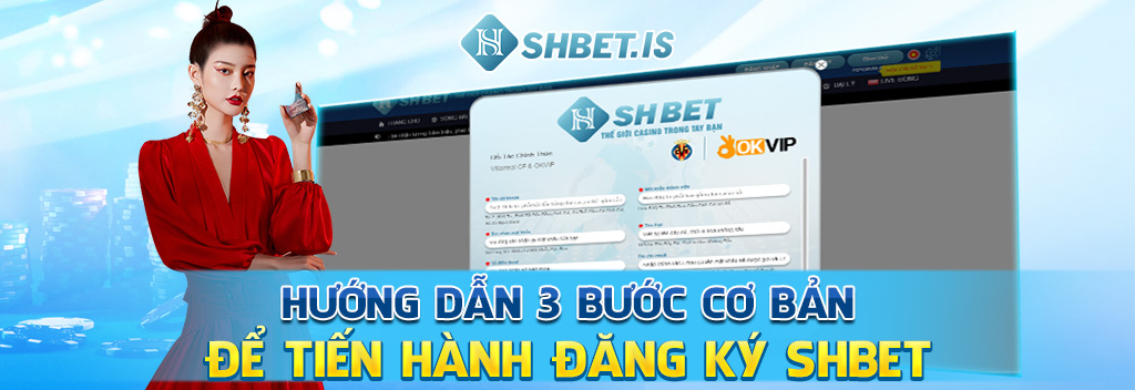Đăng Ký SHBET - Hướng Dẫn Đăng Ký Đơn Giản Chỉ Với 3 Bước 3 Hướng dẫn 3 bước cơ bản để tiến hành đăng ký SHBET
