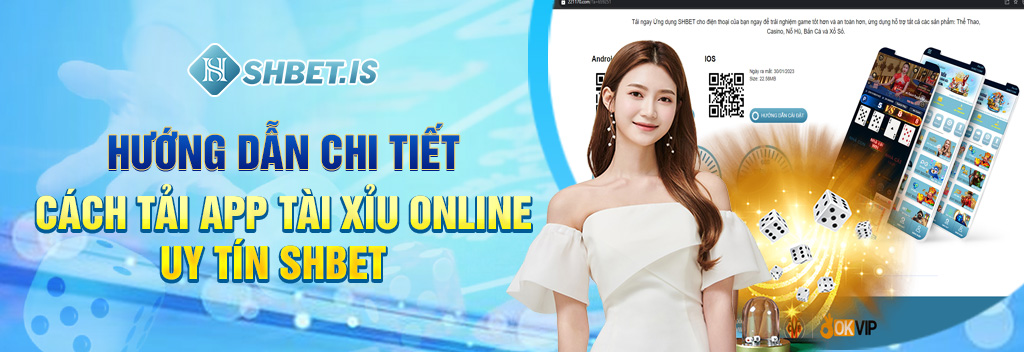 SHBET - App Tài Xỉu Online Uy Tín, An Toàn Số 1 Hiện Nay 3 Hướng dẫn chi tiết cách tải app Tài Xỉu online uy tín SHBET