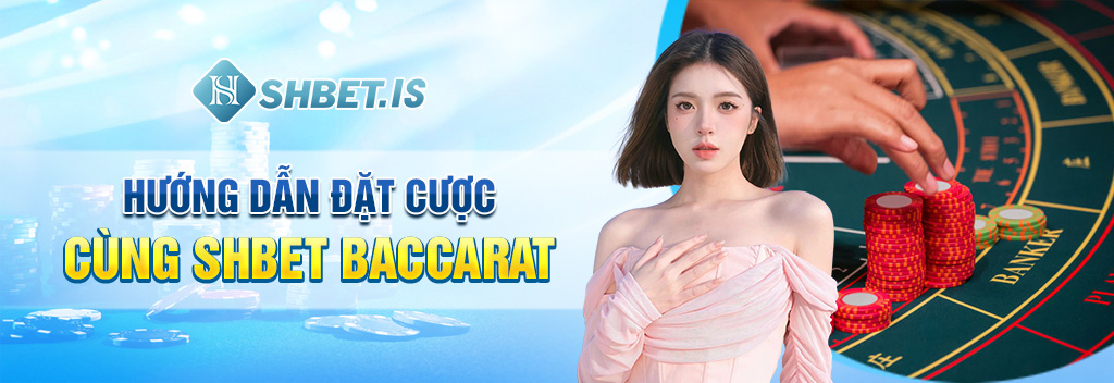 SHBET-Nhà Cái Baccarat Online Uy Tín Số 1 trải nghiệm 4 huong dan dat cuoc cung shbet baccarat