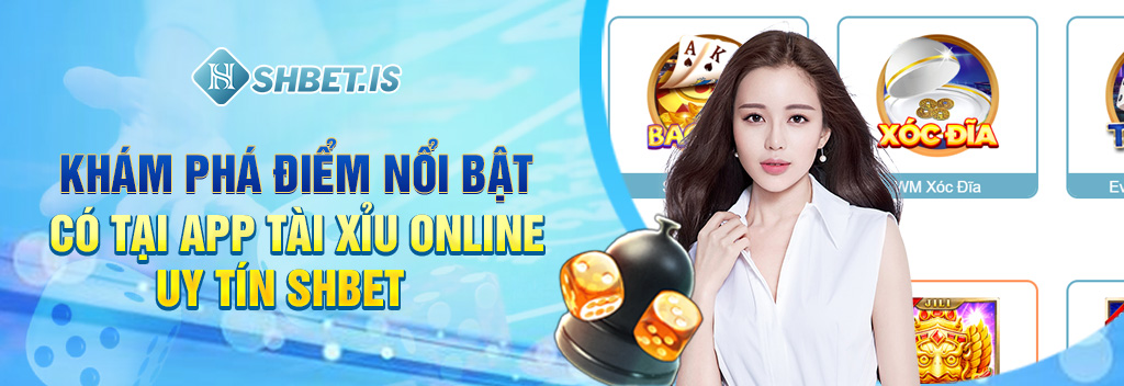 SHBET - App Tài Xỉu Online Uy Tín, An Toàn Số 1 Hiện Nay 2 Khám phá điểm nổi bật có tại app Tài Xỉu online uy tín SHBET