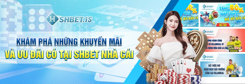 Nhà Cái SHBET Thiên Đường Giải Trí Uy Tín Số 1 Thế Giới 4 kham pha nhung khuyen mai va uu dai co tai shbet nha cai