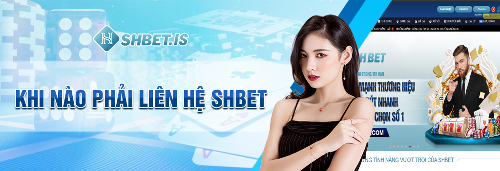 Khám Phá Cách Thức Liên Hệ SHBET Mới Nhất Năm 2023 1 Khi nào phải liên hệ SHBET