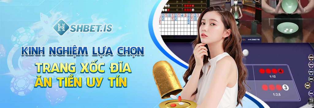 Xốc Đĩa Ăn Tiền - Kinh Nghiệm Lựa Chọn Nhà Cái Uy Tín 2023 3 Kinh nghiệm lựa chọn trang xốc đĩa ăn tiền uy tín