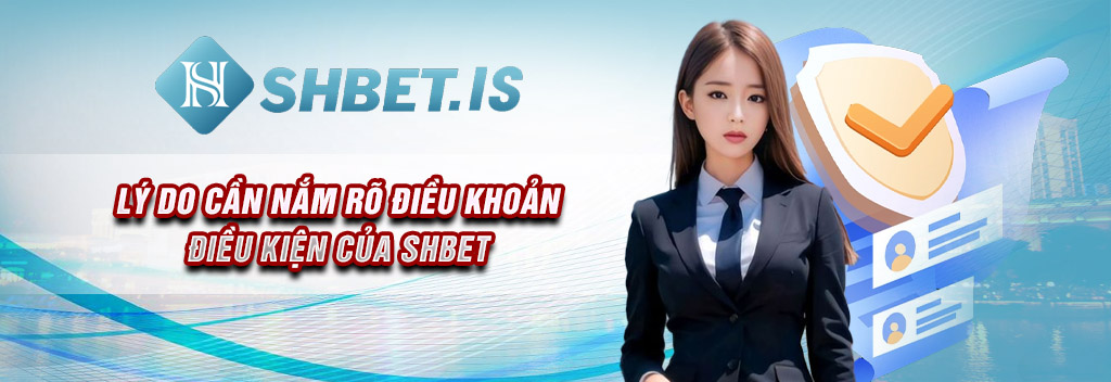 Khám Phá Điều Khoản Điều Kiện SHBET Mới Nhất 2023 1 ly-do-can-nam-ro-dieu-khoan-dieu-kien-cua-shbet