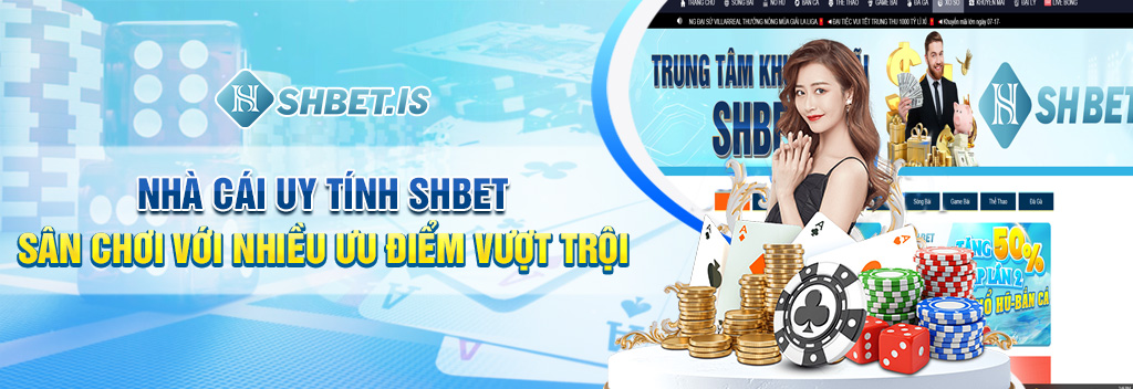 Nhà Cái Uy Tính SHBET - Thiên Đường Cá Cược Trực Tuyến 2023 2 Nhà cái uy tính SHBET sân chơi với nhiều ưu điểm vượt trội