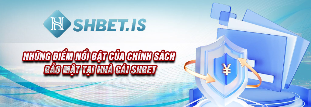 3 Chính Sách Bảo Mật Chính Tại SHBET Mà Cược Thủ Cần Biết Đến 3 nhung-diem-noi-bat-cua-chinh-sach-bao-mat-tai-nha-cai-shbet