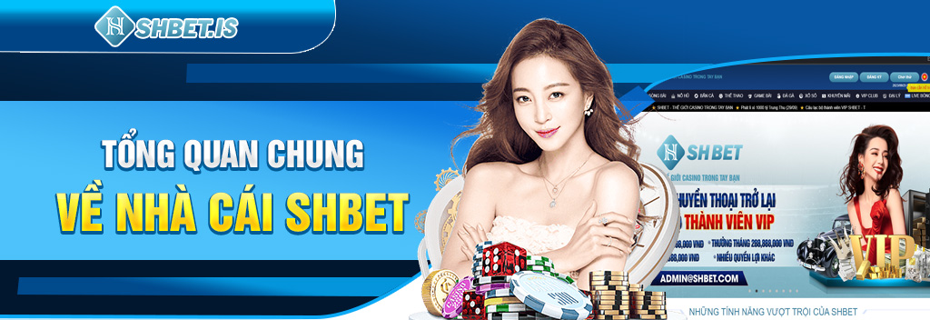 Khám Phá Khuyến Mãi Nạp Đầu Tại SHBET Nhà Cái Uy Tín Số 1 1 Tổng quan chung về nhà cái SHBET