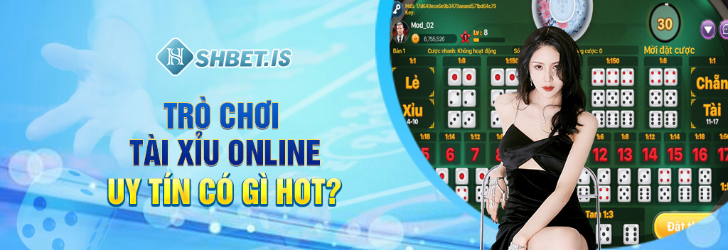 Tài Xỉu Online Uy Tín Và 5 Kiểu Chơi Phổ Biến Được Yêu Thích 1 Trò chơi tài xỉu online uy tín có gì hot?