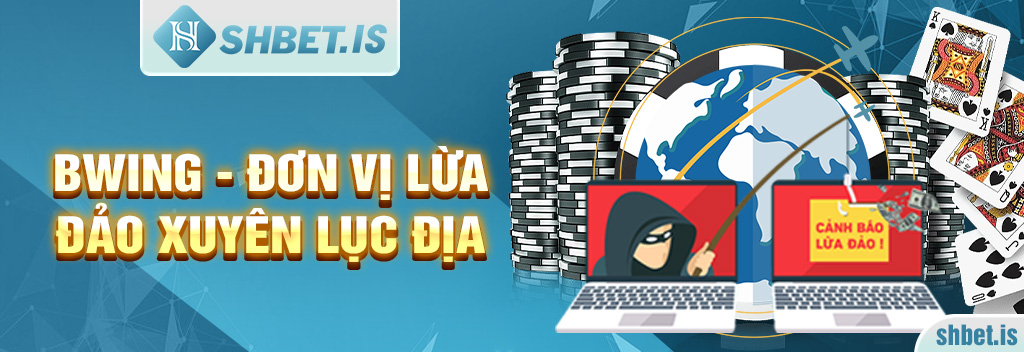 Bwing - nhà cái lừa đảo hàng trăm triệu đồng chỉ trong 2023 1 Bwing - đơn vị lừa đảo xuyên lục địa