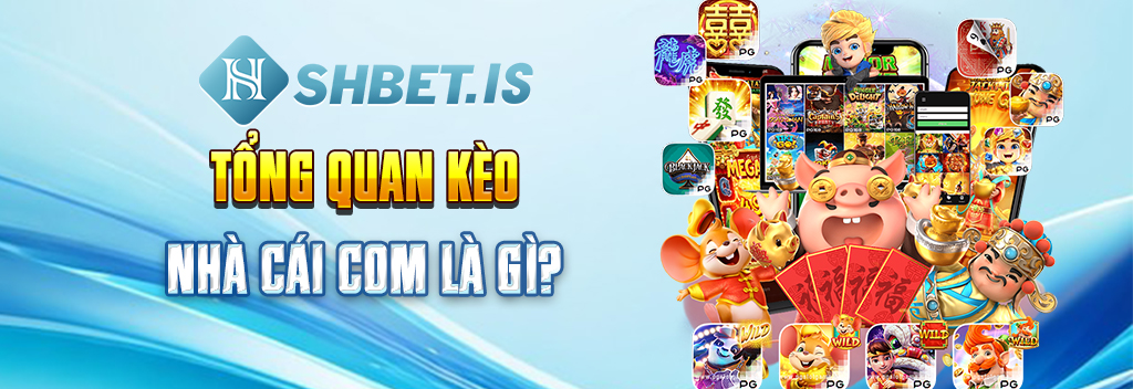 Khám Phá Kèo Nhà Cái Com Hấp Dẫn Uy Tín Nhất Năm 2023 1 Tổng quan kèo nhà cái com là gì?