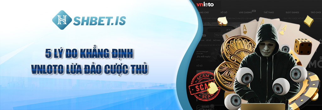 Top 5 Lý Do Khẳng Định Vnloto Trục Lợi, Lừa Đảo Người Chơi 2 5 lý do khẳng định Vnloto lừa đảo cược thủ