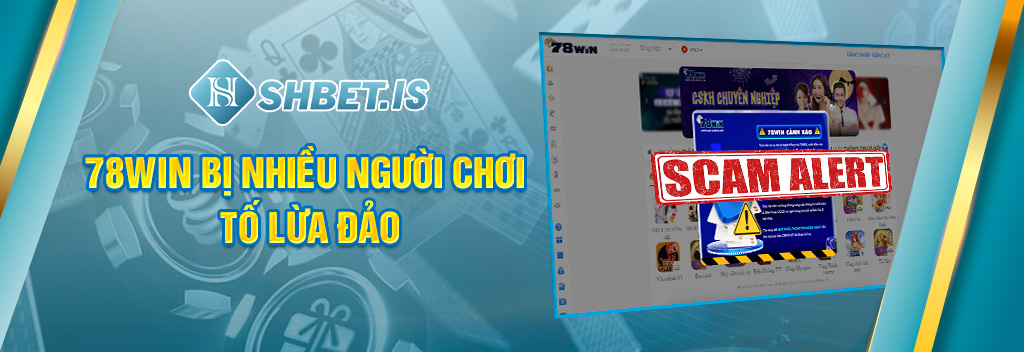 Bóc Phốt Nhà Cái 78Win Lừa Đảo - Bóc Trần Sự Thật Kinh Hoàng 2 78Win bị nhiều người chơi tố lừa đảo