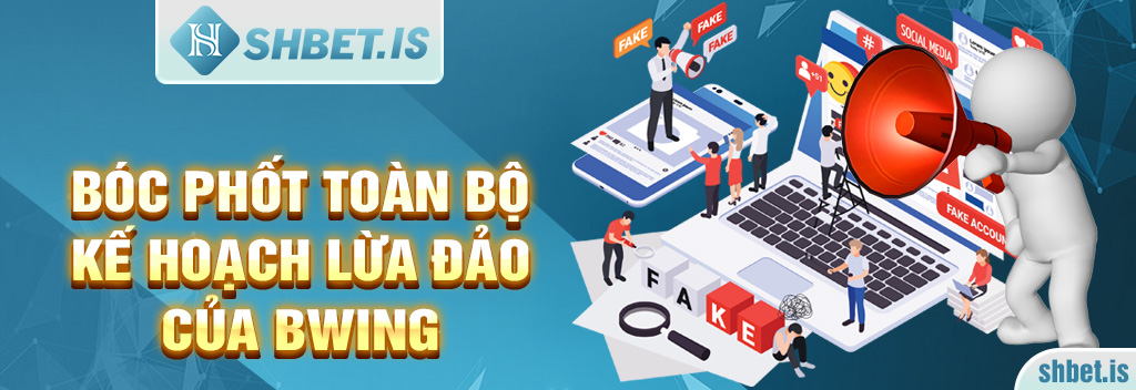 Bwing - nhà cái lừa đảo hàng trăm triệu đồng chỉ trong 2023 2 Bóc phốt toàn bộ kế hoạch lừa đảo của Bwing
