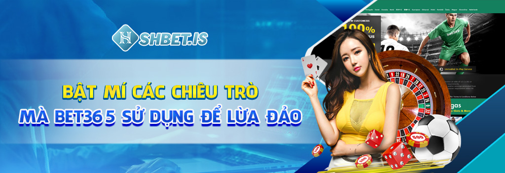 Nhà Cái BET365 Lừa Đảo - Chiêu Trò Tinh Vi Qua Mắt Cược Thủ 1 Bật mí các chiêu trò mà BET365 sử dụng để lừa đảo