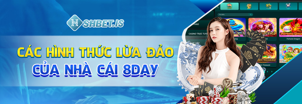Bốc Phốt 8day Lừa Đảo - Chiếm Đoạt Tài Sản Game Thủ 2 Các hình thức lừa đảo của nhà cái 8day