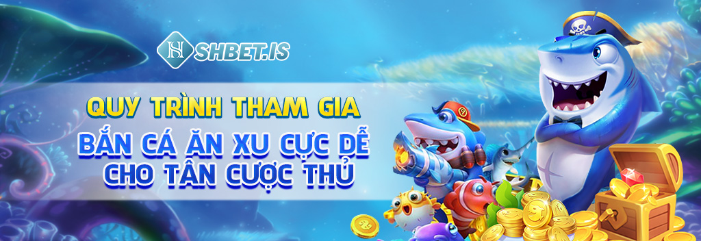 Bắn Cá Ăn Xu - Game Đặc Sắc Top 1 Đã Có Mặt Tại Việt Nam 3 Quy trình tham gia bắn cá ăn xu cực dễ cho tân cược thủ