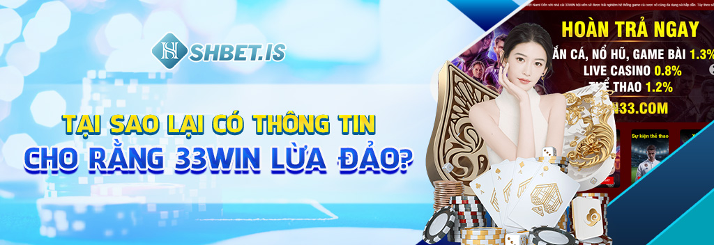 33WIN Lừa Đảo Người Chơi Trắng Trợn - Tổng Hợp Phốt Kém Uy Tín 2 Tại sao lại có thông tin cho rằng 33WIN lừa đảo?