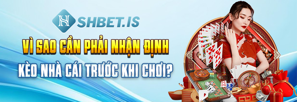 Nhận Định Kèo Nhà Cái 100% Trúng Chỉ Với Vài Mẹo Từ Cao Thủ 2 vì sao cần phải nhận định kèo nhà cái trước khi chơi
