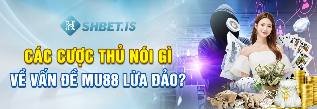MU88 – Nhà cái bị phốt lừa đảo nhiều nhất hiện nay 2 Các cược thủ nói gì về vấn đề MU88 lừa đảo?