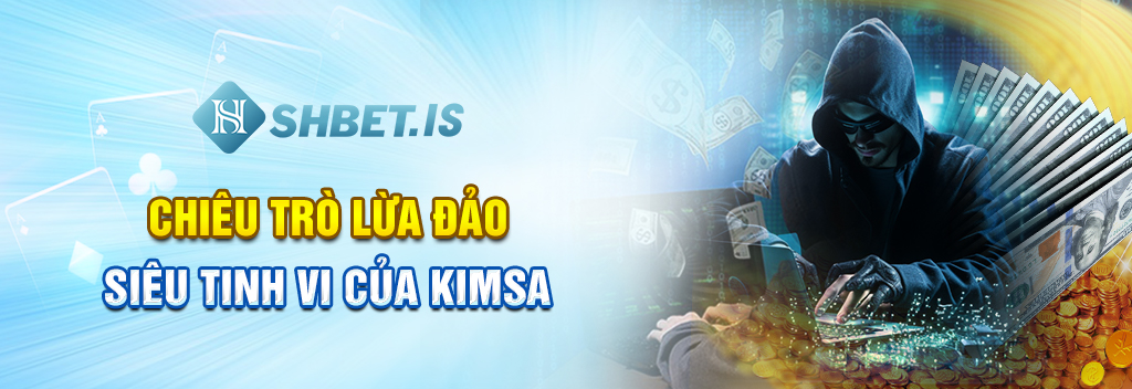 Bóc phốt nhà cái kimsa lừa đảo người chơi hàng tỷ đồng 1 Chiêu trò lừa đảo siêu tinh vi của kimsa