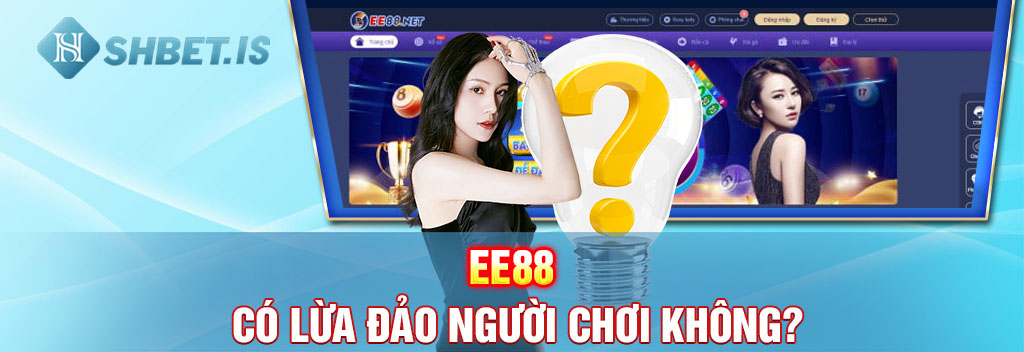 Top 5 Lý Do Để Khẳng Định EE88 Lừa Đảo Người Chơi 1 EE88 có lừa đảo người chơi không?