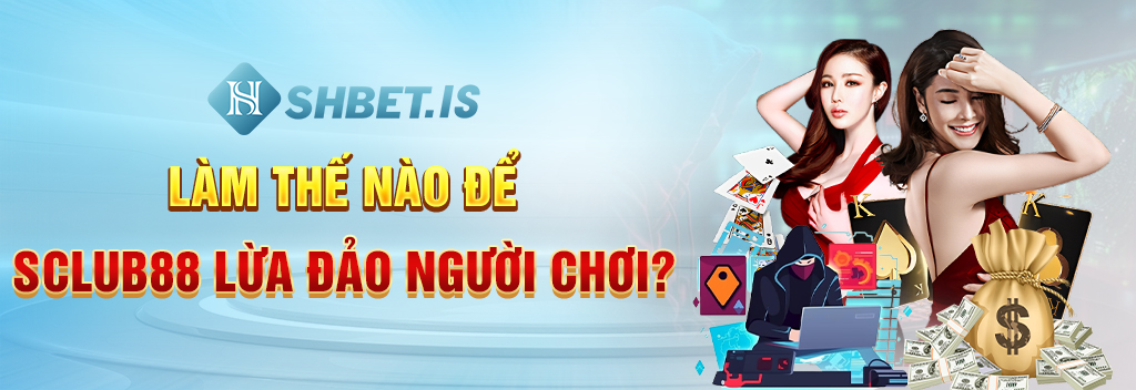 Vạch Trần Nhà Cái Sclub88 Hành Vi Lừa Đảo Người Chơi 2 Làm cách nào để Sclub88 lừa đảo người chơi?