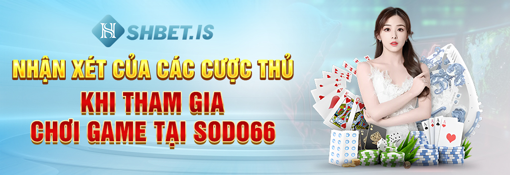 Bóc Phốt Nhà Cái Sodo66 Và 5 Hành Vi Lọc Lừa Người Chơi 3 Nhận xét của các cược thủ khi tham gia chơi game tại Sodo66